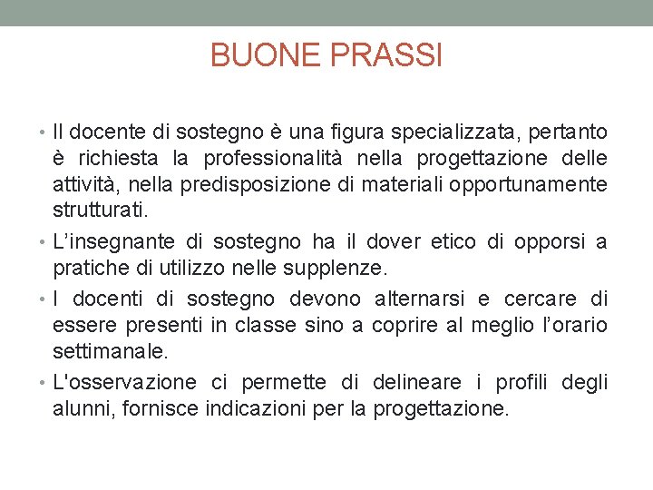 BUONE PRASSI • Il docente di sostegno è una figura specializzata, pertanto è richiesta