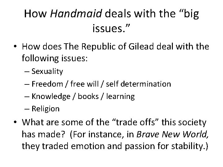 How Handmaid deals with the “big issues. ” • How does The Republic of