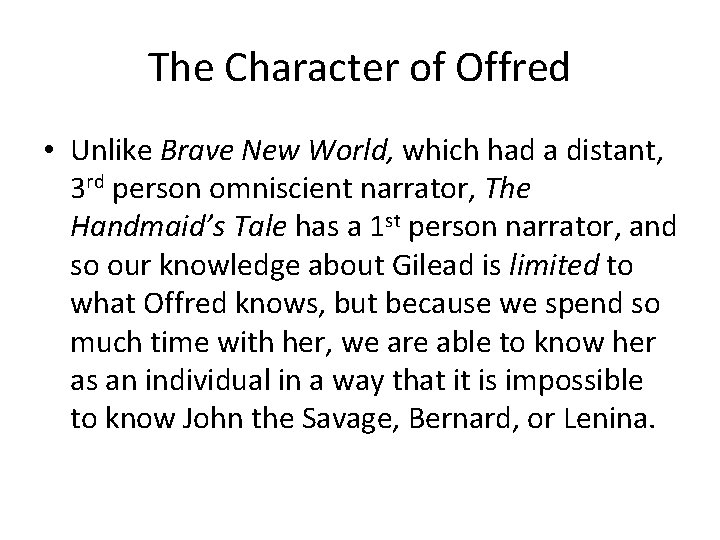 The Character of Offred • Unlike Brave New World, which had a distant, 3