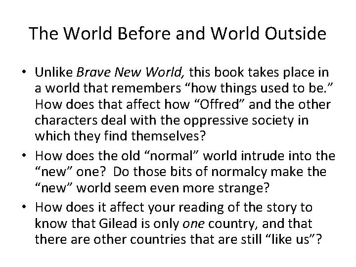 The World Before and World Outside • Unlike Brave New World, this book takes