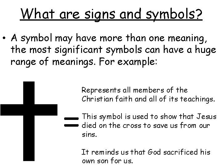 What are signs and symbols? • A symbol may have more than one meaning,