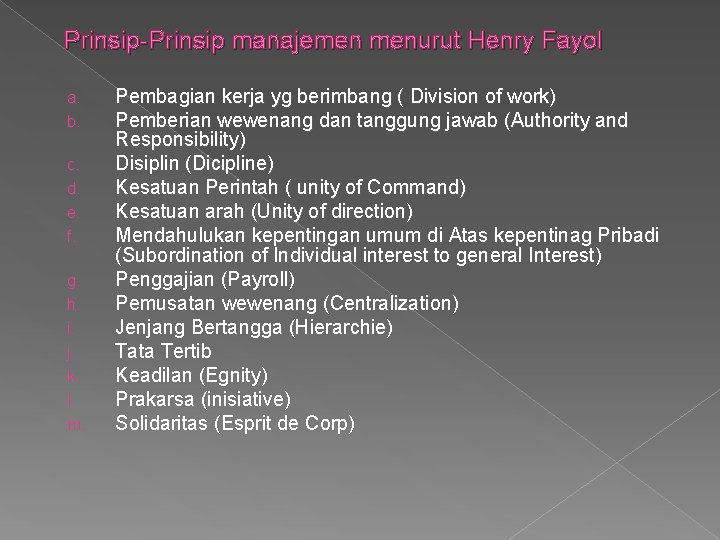 Prinsip-Prinsip manajemen menurut Henry Fayol a. b. c. d. e. f. g. h. i.