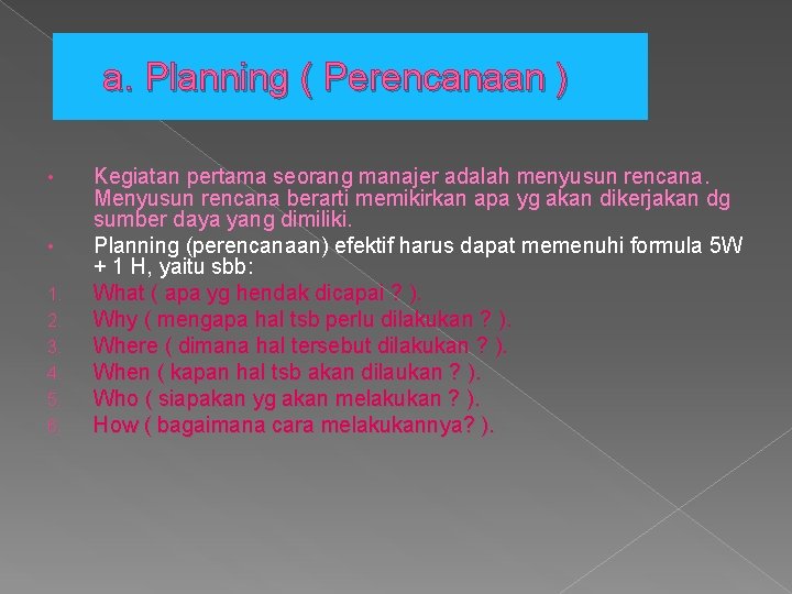 a. Planning ( Perencanaan ) • • 1. 2. 3. 4. 5. 6. Kegiatan