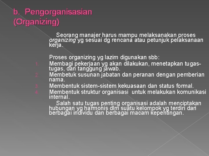 b. Pengorganisasian (Organizing) Seorang manajer harus mampu melaksanakan proses organizing yg sesuai dg rencana