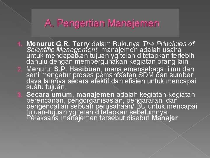 A. Pengertian Manajemen Menurut G. R. Terry dalam Bukunya The Principles of Scientific Management,