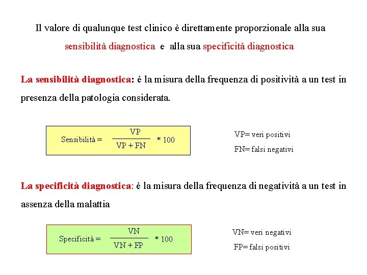 Il valore di qualunque test clinico è direttamente proporzionale alla sua sensibilità diagnostica e