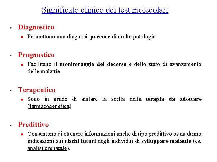 Significato clinico dei test molecolari § Diagnostico n § Prognostico n § Facilitano il