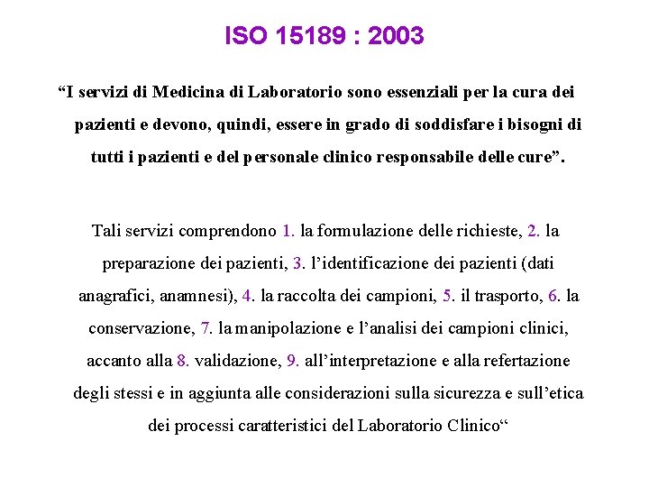 ISO 15189 : 2003 “I servizi di Medicina di Laboratorio sono essenziali per la