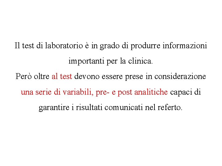 Il test di laboratorio è in grado di produrre informazioni importanti per la clinica.