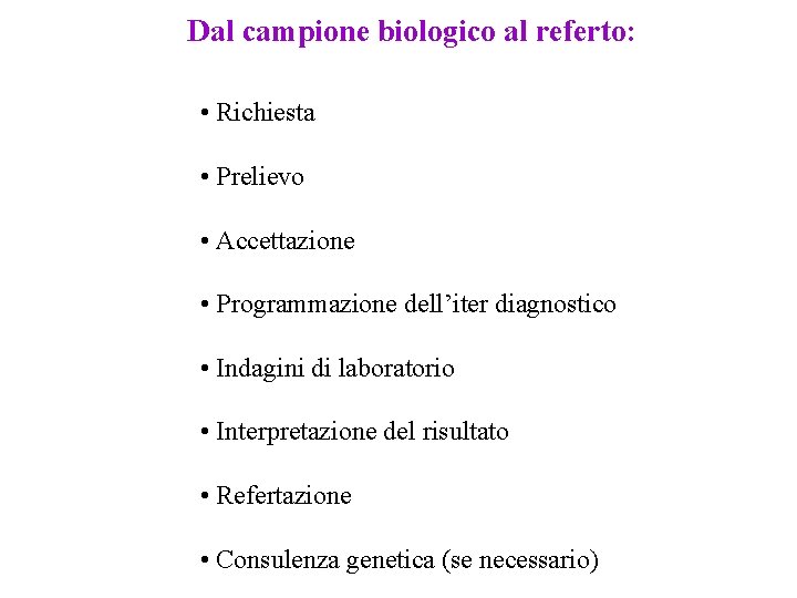 Dal campione biologico al referto: • Richiesta • Prelievo • Accettazione • Programmazione dell’iter