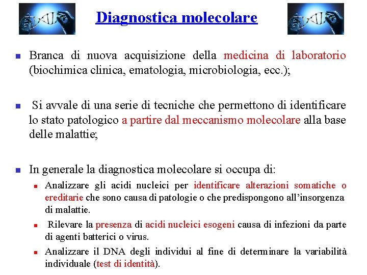 Diagnostica molecolare n n n Branca di nuova acquisizione della medicina di laboratorio (biochimica