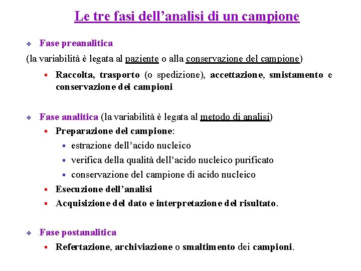 Le tre fasi dell’analisi di un campione v Fase preanalitica (la variabilità è legata