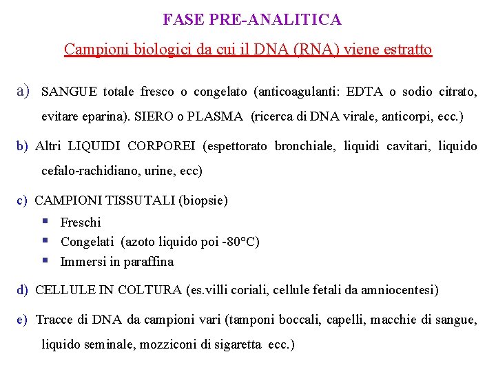 FASE PRE-ANALITICA Campioni biologici da cui il DNA (RNA) viene estratto a) SANGUE totale