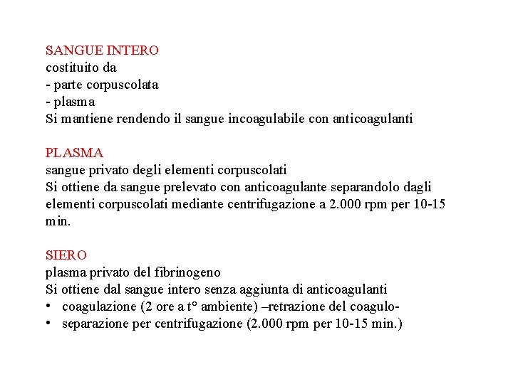 SANGUE INTERO costituito da - parte corpuscolata - plasma Si mantiene rendendo il sangue