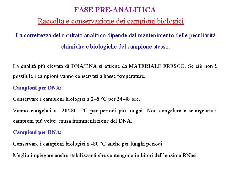 FASE PRE-ANALITICA Raccolta e conservazione dei campioni biologici La correttezza del risultato analitico dipende