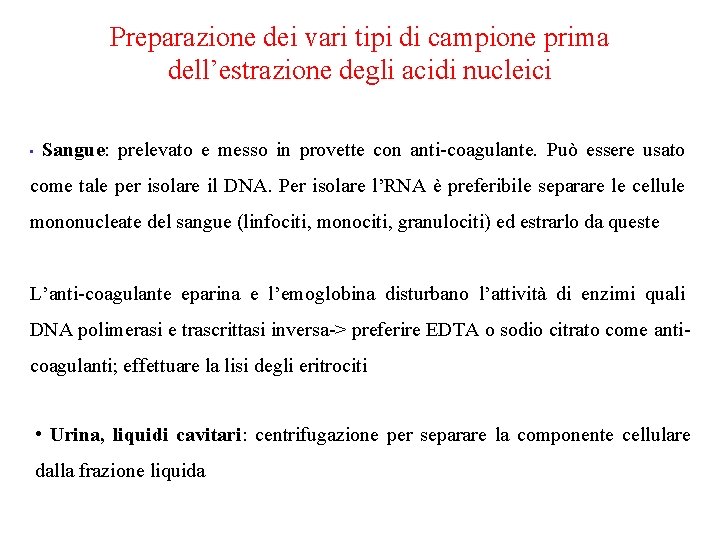 Preparazione dei vari tipi di campione prima dell’estrazione degli acidi nucleici • Sangue: prelevato
