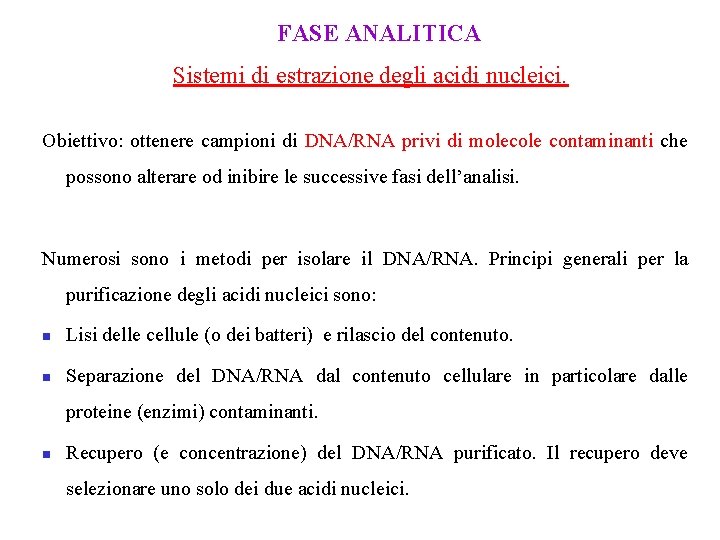 FASE ANALITICA Sistemi di estrazione degli acidi nucleici. Obiettivo: ottenere campioni di DNA/RNA privi