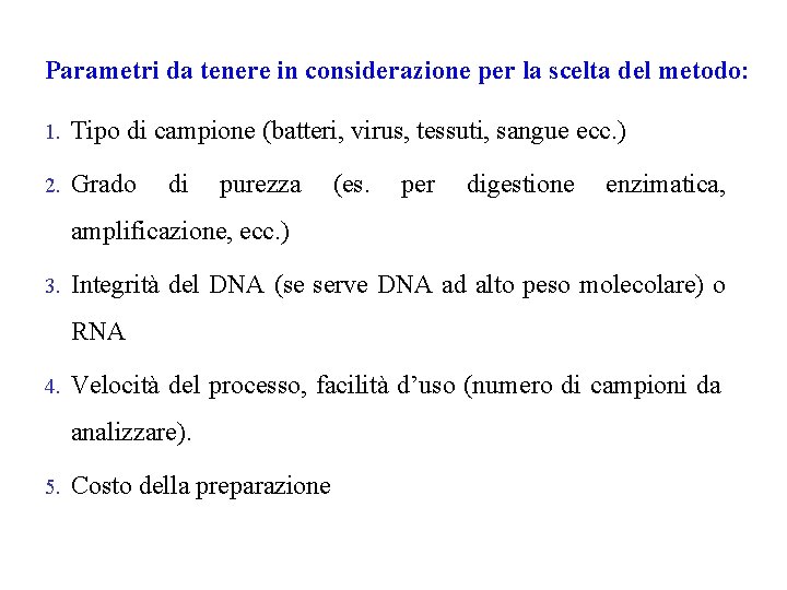 Parametri da tenere in considerazione per la scelta del metodo: 1. Tipo di campione