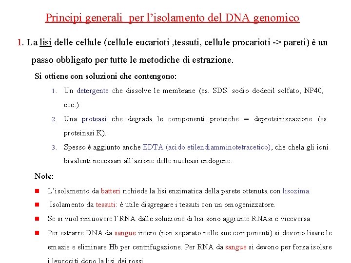 Principi generali per l’isolamento del DNA genomico 1. La lisi delle cellule (cellule eucarioti
