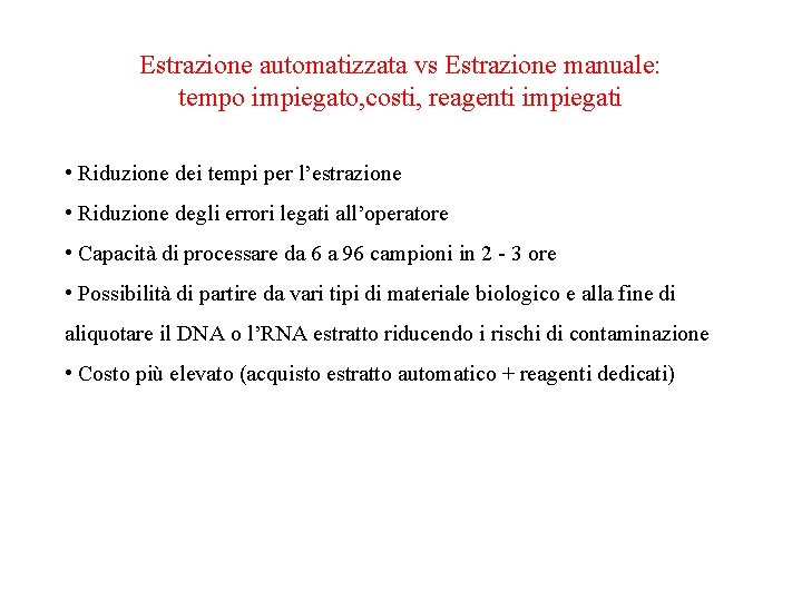 Estrazione automatizzata vs Estrazione manuale: tempo impiegato, costi, reagenti impiegati • Riduzione dei tempi