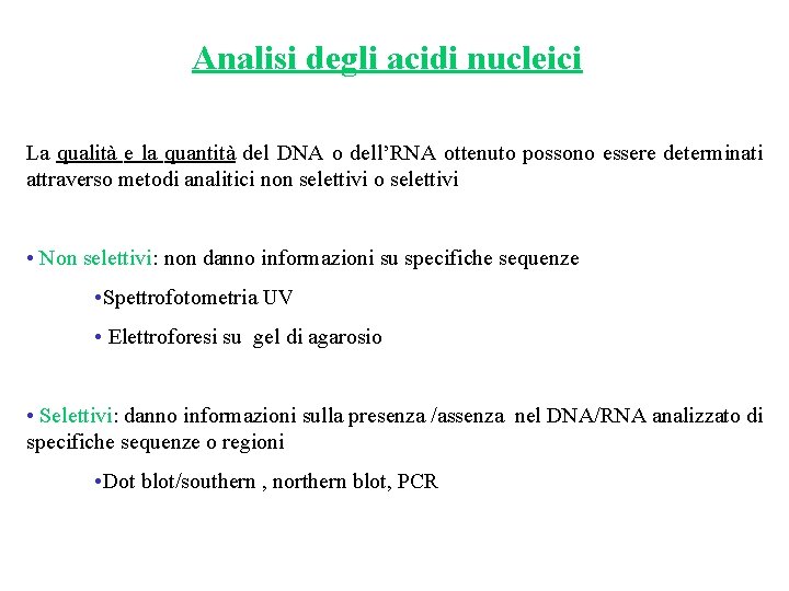 Analisi degli acidi nucleici La qualità e la quantità del DNA o dell’RNA ottenuto
