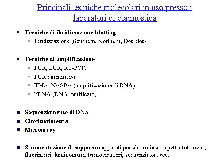 Principali tecniche molecolari in uso presso i laboratori di diagnostica § Tecniche di ibridizzazione-blotting
