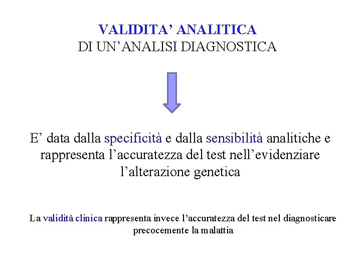 VALIDITA’ ANALITICA DI UN’ANALISI DIAGNOSTICA E’ data dalla specificità e dalla sensibilità analitiche e