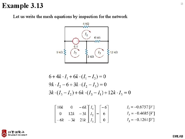 Example 3. 13 13 Let us write the mesh equations by inspection for the