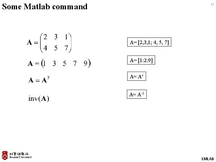 Some Matlab command 17 A= [2, 3, 1; 4, 5, 7] A= [1: 2: