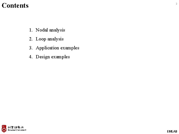 Contents 2 1. Nodal analysis 2. Loop analysis 3. Application examples 4. Design examples