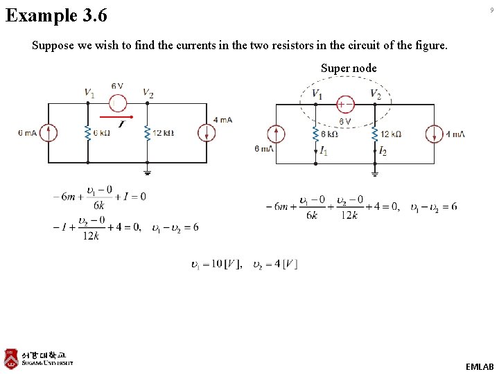 Example 3. 6 9 Suppose we wish to find the currents in the two