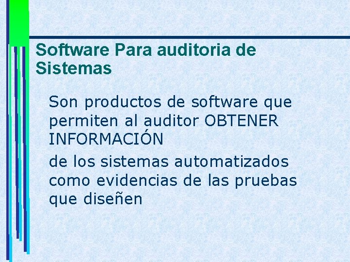 Software Para auditoria de Sistemas Son productos de software que permiten al auditor OBTENER