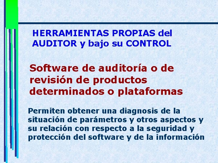 HERRAMIENTAS PROPIAS del AUDITOR y bajo su CONTROL Software de auditoría o de revisión
