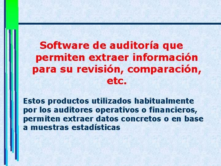 Software de auditoría que permiten extraer información para su revisión, comparación, etc. Estos productos