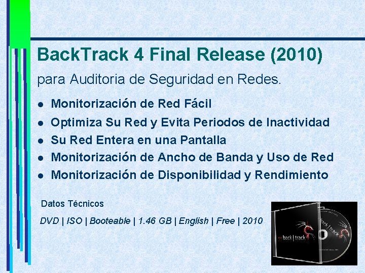 Back. Track 4 Final Release (2010) para Auditoria de Seguridad en Redes. l Monitorización Back. Track 4 Final Release (2010) para Auditoria de Seguridad en Redes. l Monitorización