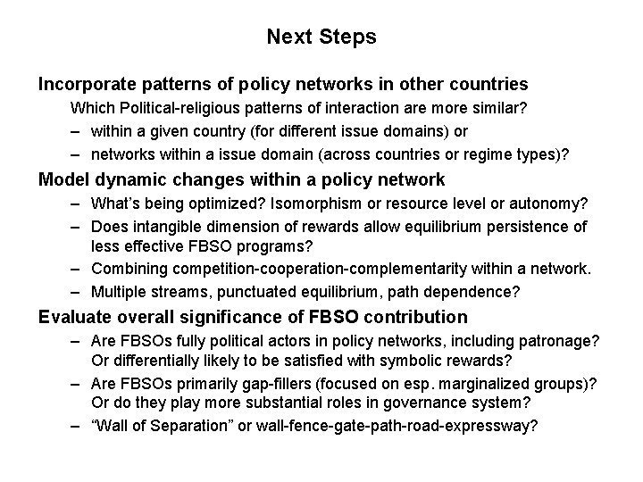 Next Steps Incorporate patterns of policy networks in other countries Which Political-religious patterns of