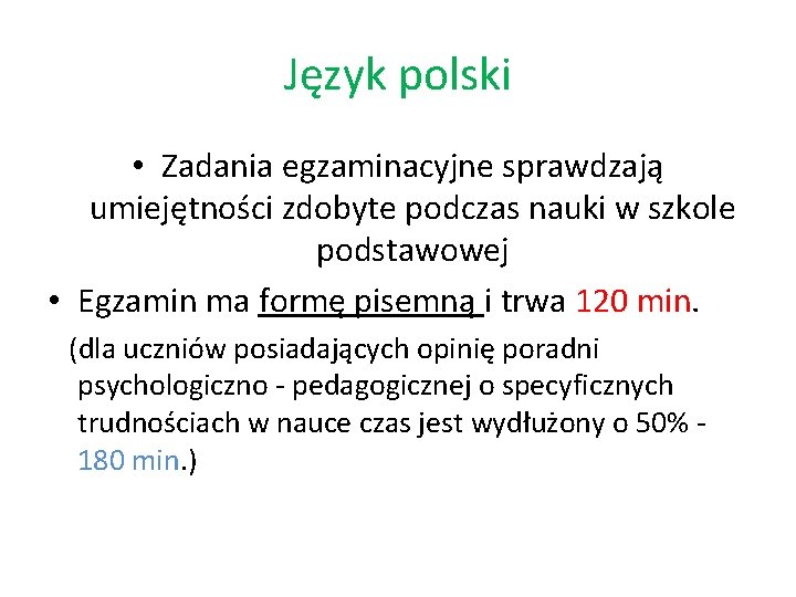 Język polski • Zadania egzaminacyjne sprawdzają umiejętności zdobyte podczas nauki w szkole podstawowej •