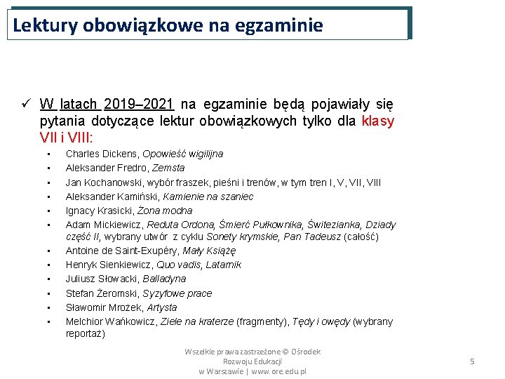 Lektury obowiązkowe na egzaminie ü W latach 2019– 2021 na egzaminie będą pojawiały się