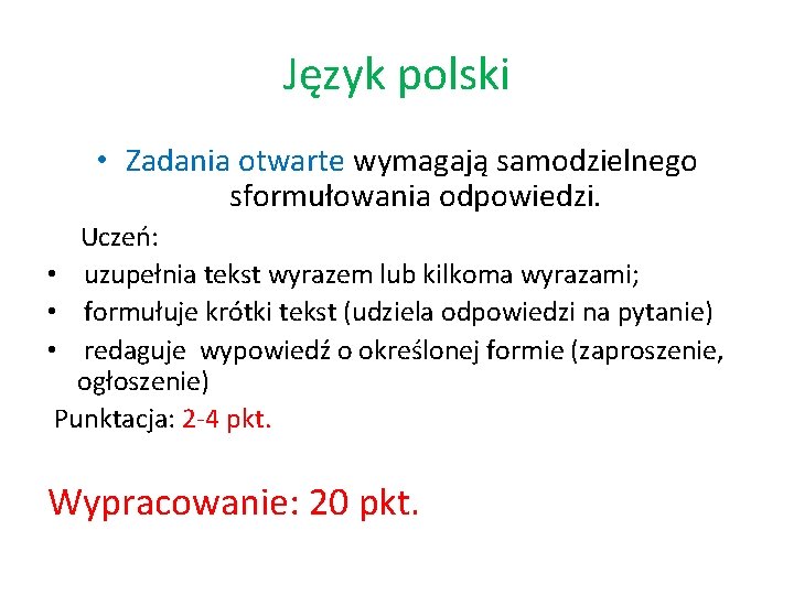 Język polski • Zadania otwarte wymagają samodzielnego sformułowania odpowiedzi. Uczeń: • uzupełnia tekst wyrazem