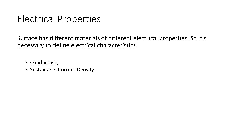 Electrical Properties Surface has different materials of different electrical properties. So it’s necessary to