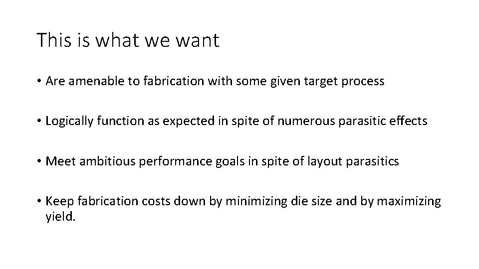 This is what we want • Are amenable to fabrication with some given target