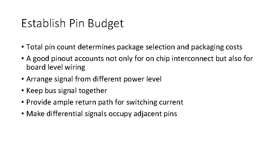 Establish Pin Budget • Total pin count determines package selection and packaging costs •