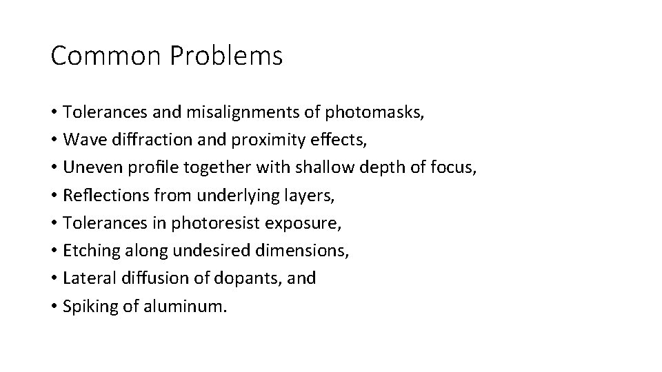Common Problems • Tolerances and misalignments of photomasks, • Wave diﬀraction and proximity eﬀects,