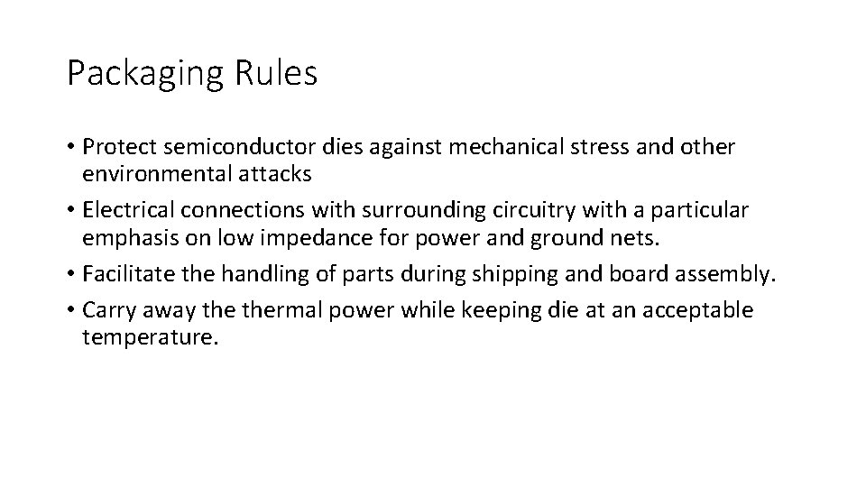 Packaging Rules • Protect semiconductor dies against mechanical stress and other environmental attacks •