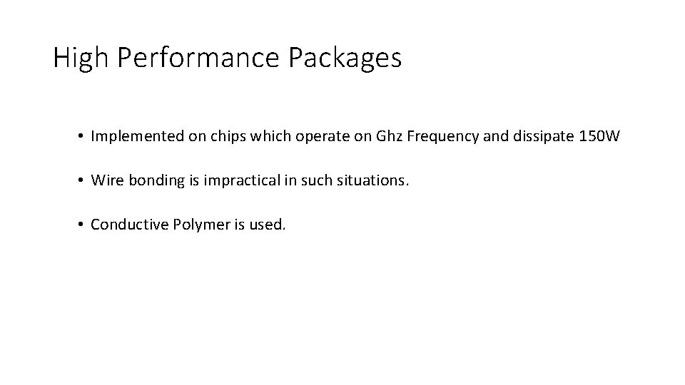 High Performance Packages • Implemented on chips which operate on Ghz Frequency and dissipate