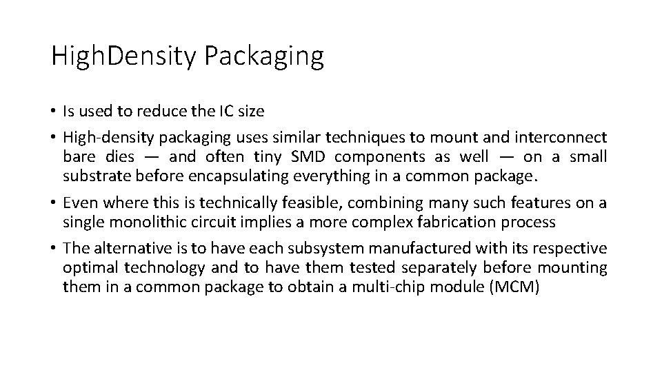 High. Density Packaging • Is used to reduce the IC size • High-density packaging