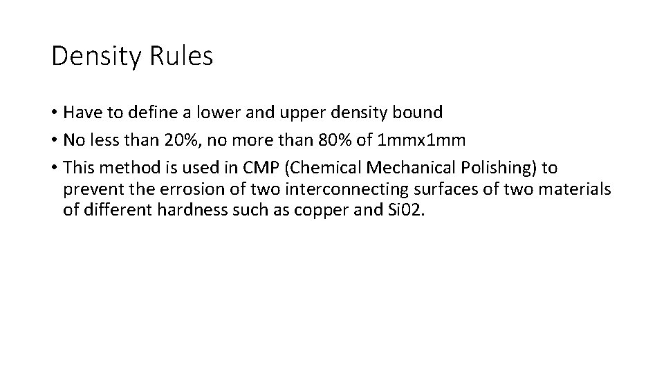 Density Rules • Have to define a lower and upper density bound • No