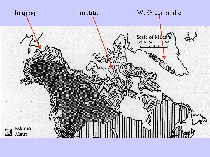 Inupiaq Inuktitut W. Greenlandic 