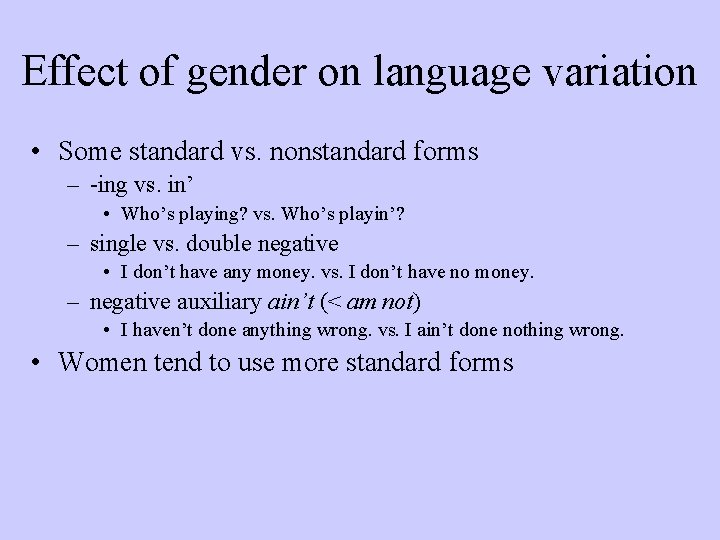 Effect of gender on language variation • Some standard vs. nonstandard forms – -ing