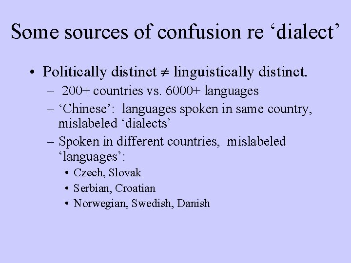 Some sources of confusion re ‘dialect’ • Politically distinct linguistically distinct. – 200+ countries